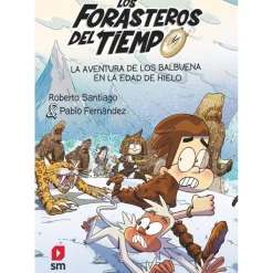 Los Forasteros del tiempo 16 - La aventura de los Balbuena en la edad de hielo